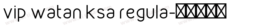 vip watan ksa regula字体转换